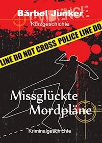 Missglückte Mordpläne - Bärbel Junker - E-Book