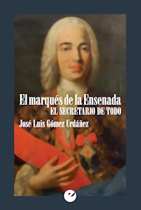 El marqués de la Ensenada - José Luis Gómez Urdáñez - E-Book