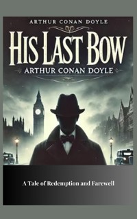 His Last Bow - Arthur Conan Doyle - E-Book