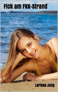 Fick am FKK-Strand - Larissa Jung - E-Book
