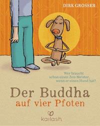 Der Buddha auf vier Pfoten - Dirk Grosser - E-Book