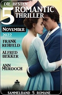 Die 5 besten Romantic Thriller November 2022: Sammelband 5 Romane - Frank Rehfeld - E-Book