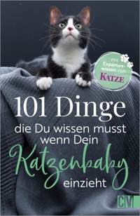 101 Dinge, die Du wissen musst, wenn Dein Katzenbaby einzieht - Katharina Osterod - E-Book