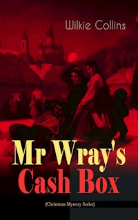 Mr Wray's Cash Box (Christmas Mystery Series) - Wilkie Collins - E-Book