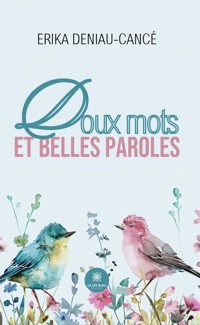 Doux mots et belles paroles - Erika Deniau-Cancé - E-Book