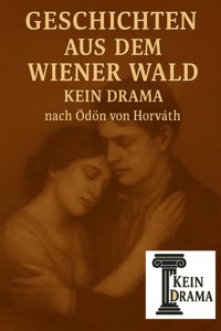 Geschichten aus dem Wiener Wald - Kein Drama nach Ödön von Horváth - Anno Stock - E-Book