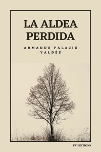 La aldea perdida - Armando Palacio Valdés - E-Book