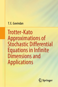 Trotter-Kato Approximations of Stochastic Differential Equations in Infinite Dimensions and Applications - T. E. Govindan - E-Book