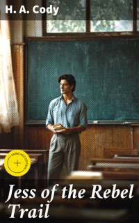 Jess of the Rebel Trail - H. A. Cody - E-Book