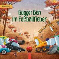 Bagger Ben im Fußballfieber - Philipp Stampe - Hörbuch