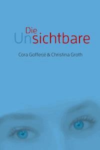 Die Unsichtbare - Cora Gofferjé - E-Book
