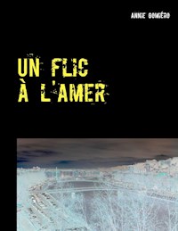 Un flic à l'amer - Annie Gomiero - E-Book