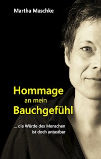 Hommage an mein Bauchgefühl - Martha Maschke - E-Book