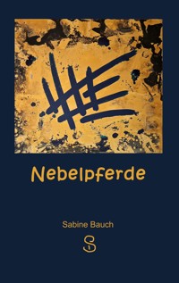 Nebelpferde - Sabine Bauch - E-Book