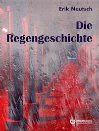 Die Regengeschichte - Erik Neutsch - E-Book