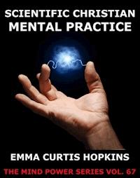 Scientific Christian Mental Practice - Emma Curtis Hopkins - E-Book