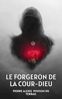 Le Forgeron de la Cour-Dieu - Pierre-Alexis Ponson du Terrail - E-Book