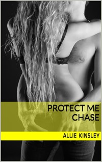 Protect Me - Chase - Allie Kinsley - E-Book