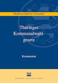 Thüringer Kommunalwahlgesetz (ThürKWG) - Matthias Werner Schneider - E-Book