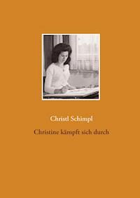Christine kämpft sich durch - Christl Schimpl - E-Book