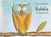 Eulalia die kleine Eule - Doris Pacejka - E-Book