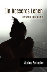 Ein besseres Leben - Marius Schuster - E-Book