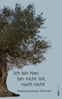 Ich bin hier, bin nicht tot, noch nicht - Sumaya Farhat-Naser - E-Book