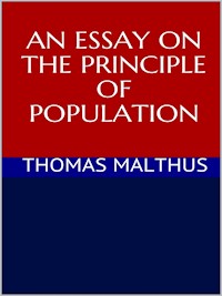 An essay on the principle of population - THOMAS MALTHUS - E-Book