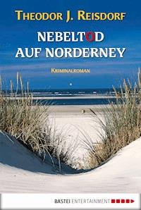Nebeltod auf Norderney - Theodor J. Reisdorf - E-Book