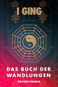 I GING - Richard Wilhelm - E-Book