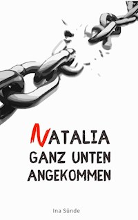 Natalia Ganz Unten Angekommen - Ina Sünde - E-Book