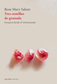 Tres semillas de granada - Rose Mary Salum - E-Book