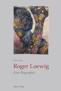 Roger Loewig - Felice Fey - E-Book
