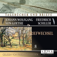 Briefwechsel 8 - Johann Wolfgang von Goethe + Friedrich Schiller - Hörbuch