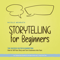 Storytelling for Beginners: The Success Factor in Marketing How to Tell Your Story and Turn Customers Into Fans - Incl. Editorial Plan Checklist for the Right Content and 11-Step Action Plan - Nicole Menrath - Hörbuch