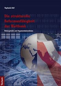 Die strukturelle Reformunfähigkeit der Weltbank - Raphaela Kell - E-Book
