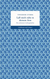 Laß mich ruhn in deinem Arm - Theodor Storm - E-Book
