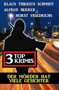 Der Mörder hat viele Gesichter: 3 Top Krimis - Alfred Bekker - E-Book