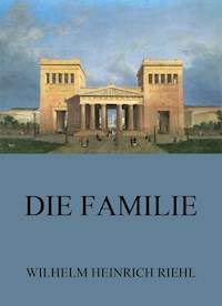 Die Familie - Wilhelm Heinrich Riehl - E-Book