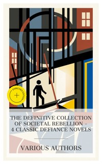 The Definitive Collection of Societal Rebellion – 4 Classic Defiance Novels - Leo Tolstoy - E-Book