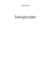 Swingbruder - Alex Gfeller - E-Book