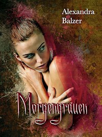 Morgengrauen - Alexandra Balzer - E-Book