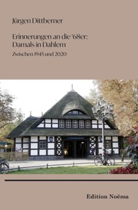 Erinnerungen an die "68er": Damals in Dahlem - Jürgen Dittberner - E-Book