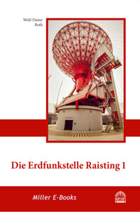 Die Erdfunkstelle Raisting 1 - Wolf-Dieter Roth - E-Book