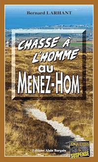 Chasse à l’homme au Ménez-Hom - Bernard Larhant - E-Book