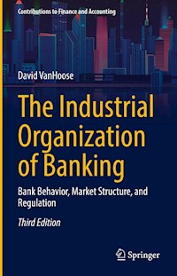 The Industrial Organization of Banking - David VanHoose - E-Book