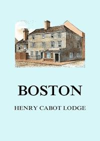 Boston - Henry Cabot Lodge - E-Book