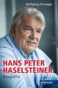 Hans Peter Haselsteiner - Biografie - Wolfgang Fürweger - E-Book