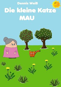 Die kleine Katze Mau - Dennis Weiß - E-Book