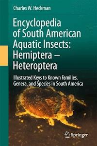 Encyclopedia of South American Aquatic Insects: Hemiptera - Heteroptera - Charles W. Heckman - E-Book